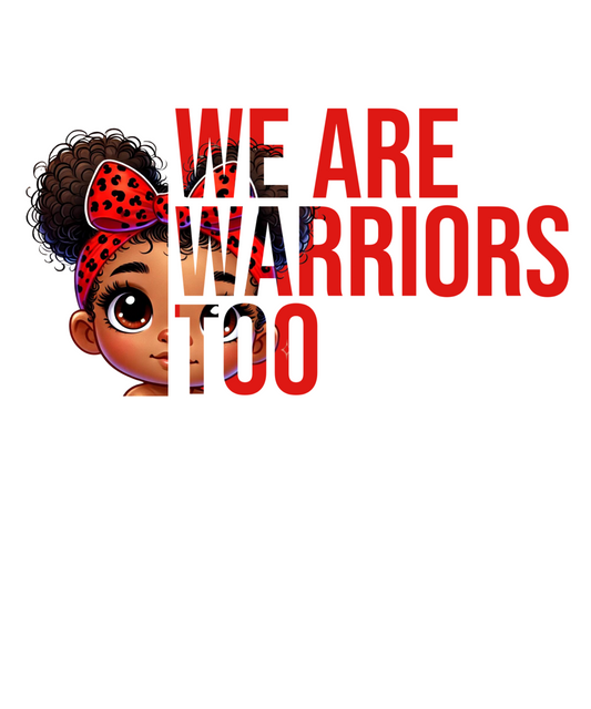 WE ARE WARRIORS TOO Graphic Statement